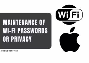 Maintenance of Wi-Fi passwords or privacy