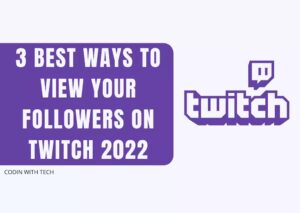 3 Best Ways to View Your Followers on Twitch 2022